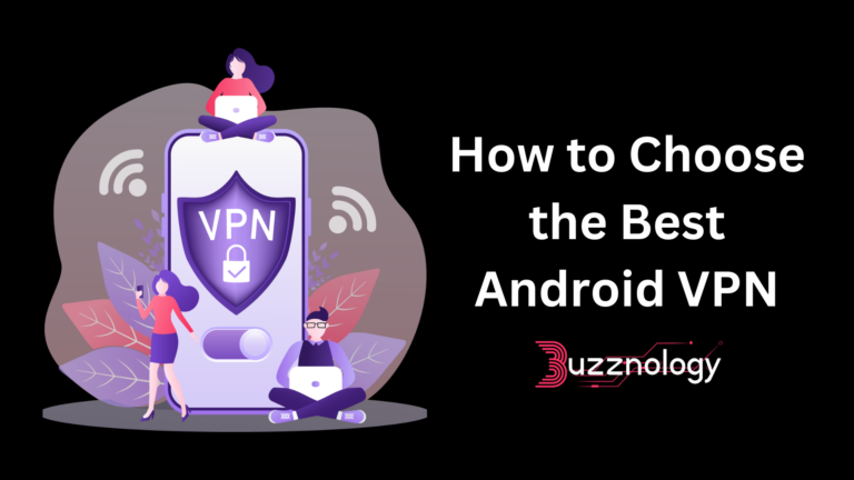 How to Choose the Best Android VPN